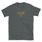 "I try to be conscious of what the essence of reality is." T-Shirt Hot Yellow
