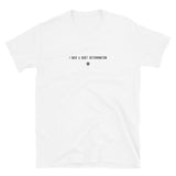 "I have a quiet determination" T-Shirt Louder