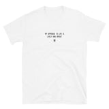 "My approach to life is lively and upbeat" T-Shirt Louder