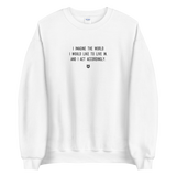 "I imagine the world I would like to live in and I act accordingly." Sweatshirt