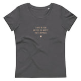 "I have no fear and feel no anxiety. That's happiness." Women's Eco T-Shirt Pepper Brown