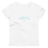 "My feelings are not more important than yours" Women's Eco T-Shirt Frosty Blue