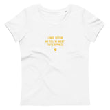 "I have no fear and feel no anxiety. That's happiness." Women's Eco T-Shirt Hot Yellow