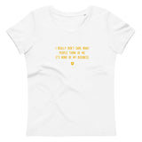 "I really don’t care what people think of me. It’s none of my business." Women's Eco T-Shirt Hot Yellow