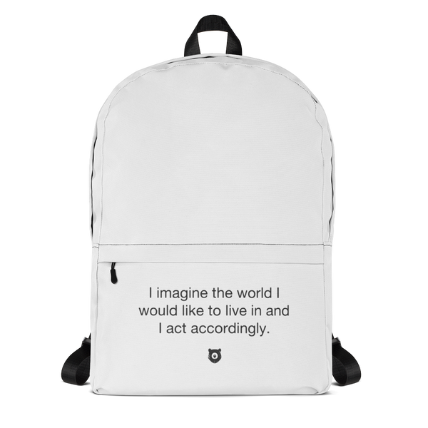 "I imagine the world I would like to live in, and I act accordingly." Backpack