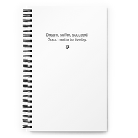 "Dream, suffer, succeed. Good motto to live by." Notebook