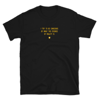 "I try to be conscious of what the essence of reality is." T-Shirt Hot Yellow