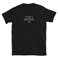 "I do my best to stay clear of the focusing illusion trap" T-Shirt Fuzzy Grey