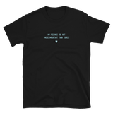 "My feelings are not more important than yours." T-Shirt Frosty Blue