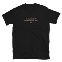 "My feelings are not more important than yours." T-Shirt Pepper Brown