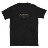 "My feelings are not more important than yours." T-Shirt Pepper Brown