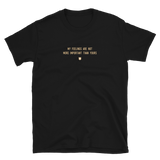 "My feelings are not more important than yours." T-Shirt Pepper Brown