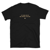 "My feelings are not more important than yours." T-Shirt Crispy Cream