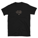 "I have no fear and feel no anxiety. That’s happiness." T-Shirt Pepper Brown