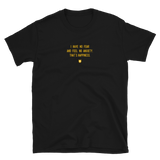 "I have no fear and feel no anxiety. That’s happiness." T-Shirt Hot Yellow