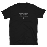 "I really don’t care what people think of me. It’s none of my business." T-Shirt Fuzzy Grey