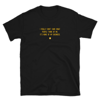 "I really don’t care what people think of me. It’s none of my business." T-Shirt Hot Yellow