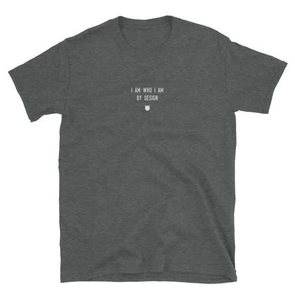 "I am who I am by design" T-Shirt Fuzzy Grey