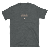 "I have no fear and feel no anxiety. That’s happiness." T-Shirt Pepper Brown