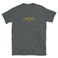 "My feelings are not more important than yours." T-Shirt Hot Yellow