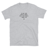 "The only thing making me unhappy were my own thoughts. I changed them." T-Shirt Louder