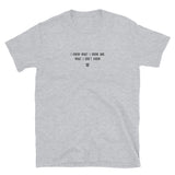 "I know what I know and what I don't know" T-Shirt Louder