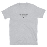 "I have little tolerance for being coddled" T-Shirt Louder