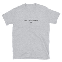 "I have a quiet determination" T-Shirt Louder