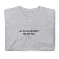 "I am outgoing, openhearted and open-minded" T-Shirt Louder