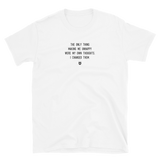 "The only thing making me unhappy were my own thoughts. I changed them." T-Shirt Louder