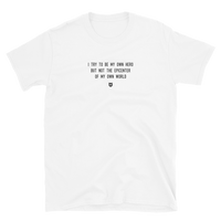 "I try to be my own hero but not the epicenter of my own world" T-Shirt Louder