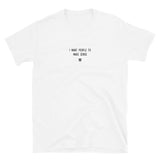 "I want people to make sense" T-Shirt Louder