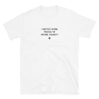 "I substitute rational processes for emotional availability" T-Shirt Louder