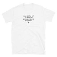 "Having more than just a few friends would compromise my sense of self-sufficiency" T-Shirt Louder