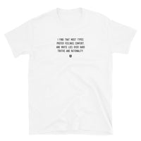 "I find that most types prefer feelings, comfort, and white lies over hard truths and rationality." T-Shirt Louder