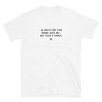 "I am guided by inner vision, personal values, and a quiet version of humanism." T-Shirt