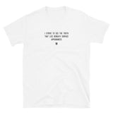 "I strive to see the truth that lies beneath surface appearances" T-Shirt Louder