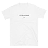 "I have a quiet determination" T-Shirt Louder