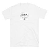 "I like connecting to someone who has little in common with me" T-Shirt Louder