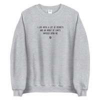 "I live with a lot of regrets and an array of limits imposed upon me" Sweatshirt Louder