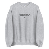 "I choose how I react to how people treat me" Sweatshirt Louder