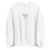 "I am who I am by design." Sweatshirt Louder