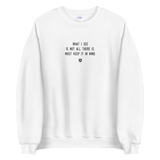 "What I see is not all there is. Must keep it in mind." Sweatshirt Louder