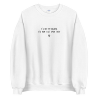 "It’s not my beliefs. It's how I act upon them." Sweatshirt Louder