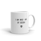 "I am who I am by design" Mug