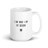 "I am who I am by design" Mug