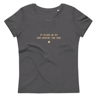 "My feelings are not more important than yours" Women's Eco T-Shirt Crispy Cream