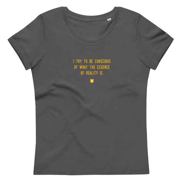 "I try to be conscious of what the essence of reality is." Women's Eco T-Shirt Hot Yellow