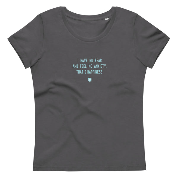 "I have no fear and feel no anxiety. That's happiness." Women's Eco T-Shirt Frosty Blue