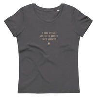 "I have no fear and feel no anxiety. That's happiness." Women's Eco T-Shirt Pepper Brown